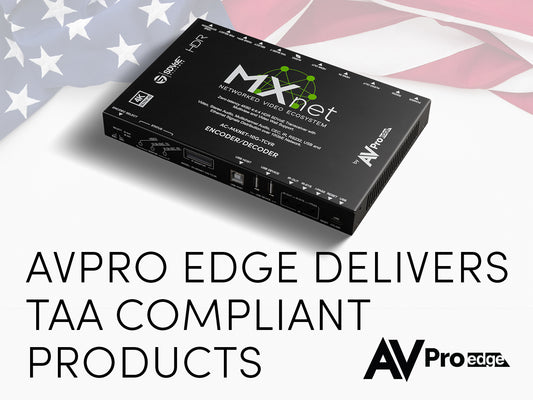 AVPro Edge Delivers TAA Compliant Products