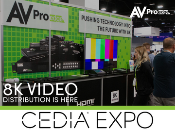 CEDIA 2024: A Closer Look: 8K Video Distribution is Here!