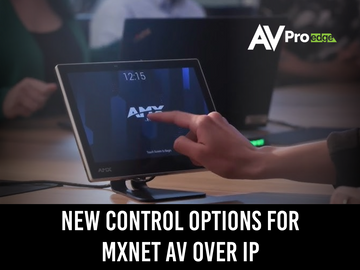 AVPro Edge Expands Control Options for MXnet AV over IP System