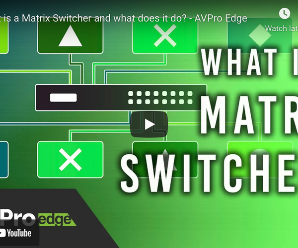 WHAT IS A MATRIX SWITCHER? – AVPro Edge